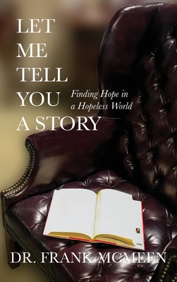 Let Me Tell You A Story: Finding Hope in a Hopeless World - McMeen, Frank, and Hillman, Jacque (Editor)