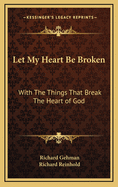 Let my heart be broken with the things that break the heart of God.