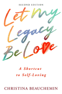 Let My Legacy Be Love: A Shortcut to Self-Loving