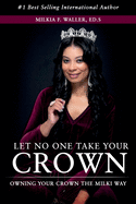 Let No One Take Your Crown: Owning Your Crown the Milki Way