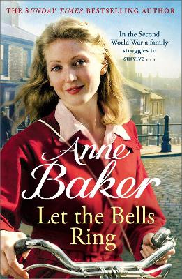 Let The Bells Ring: A gripping wartime saga of family, romance and danger - Baker, Anne