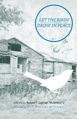 Let the Birds Drink in Peace - McBrearty, Robert Garner