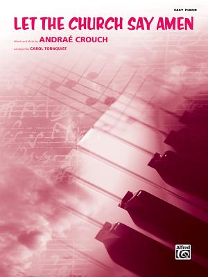 Let the Church Say Amen: Easy Piano, Sheet - Crouch, Andrae (Composer), and Tornquist, Carol (Composer)