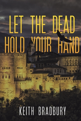 Let the Dead Hold Your Hand - Bradbury, Keith