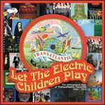 Let the Electric Children Play: The Underground Story of Transatlantic Records