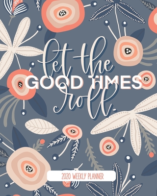 Let the Good Times Roll: 2020 Weekly Planner: Jan 1, 2020 to Dec 31, 2020: 12 Month Organizer & Diary with Weekly & Monthly View - June & Lucy
