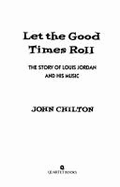 Let the Good Times Roll: Story of Louis Jordan and His Music