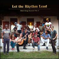 Let the Rhythm Lead: Haiti Song Summit, Vol. 1 - Artists for Peace and Justice