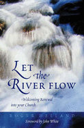 Let the River Flow: Welcoming Renewal into Your Church