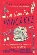 Let Them Eat Pancakes: One Man's Personal Revolution in the City of Light