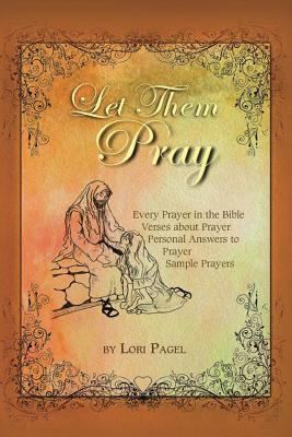 Let Them Pray: All the Prayers - Pagel, Lori C