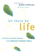 Let There Be Life: A Scientific and Poetic Retelling of the Genesis Creation Story