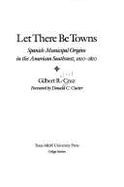 Let There Be Towns: Spanish Municipal Origins in the American Southwest, 1610-1810