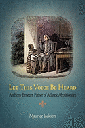 Let This Voice Be Heard: Anthony Benezet, Father of Atlantic Abolitionism