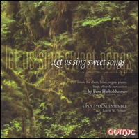 Let Us Sing Sweet Songs - Bern Herbolsheimer (piano); Dan Wilson (tenor); David Hensler (trumpet); Ed Phillips (tuba); Howard Fankhauser (tenor);...