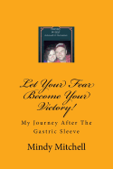 Let Your Fear Become Your Victory: My Journey After the Gastric Sleeve