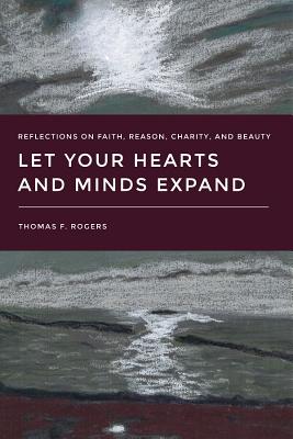 Let Your Hearts and Minds Expand - Rogers, Thomas F