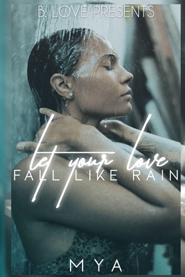 Let Your Love Fall Like Rain - Mya