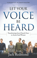 Let Your Voice Be Heard: Transforming from Church Goer to Active Soul Winner