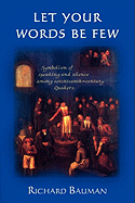 Let Your Words be Few: Symbolism of Speaking and Silence Among Seventeenth-century Quakers