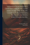 Lethaea Geognostica Oder Beschreibung Und Abbildung Der Fur Die Gebirgs-Formationen Bezeichnendsten Versteinerungen.