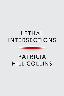 Lethal Intersections: Race, Gender, and Violence - Collins, Patricia Hill