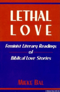 Lethal Love: Feminist Literary Readings of Biblical Love Stories