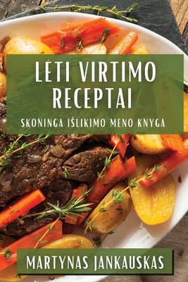 Leti Virtimo Receptai: Skoninga Islikimo Meno Knyga - Jankauskas, Martynas