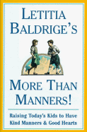 Letitia Baldrige's More Than Manners: Raising Today's Kids to Have Kind Manners and Good Hearts