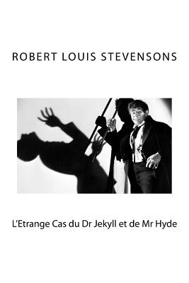 L'Etrange Cas du Dr Jekyll et de Mr Hyde: Robert Louis - Varlet, Theo (Translated by), and Edibooks (Editor), and Stevensons, Robert Louis