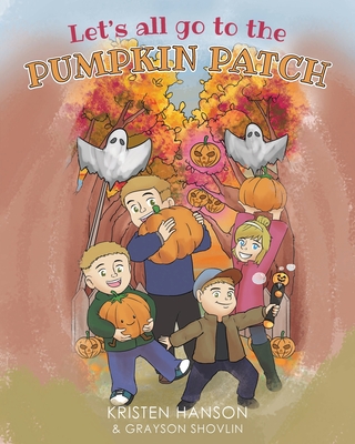 Let's all go to the Pumpkin Patch - Hanson, Kristen, and Grayson