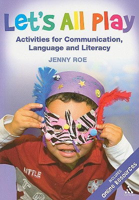 Let's All Play - Activities for Communication, Language and Literacy - Roe, Jenny