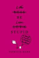 Let's Be Less Stupid: An Attempt to Maintain My Mental Faculties