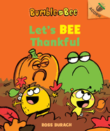 Let's Bee Thankful (Bumble and Bee #3): An Acorn Book Volume 3