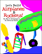 Let's Build Airplanes & Rockets! - Millspaugh, Ben, and Millspaugh, En P