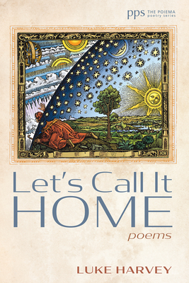 Let's Call It Home: Poems - Harvey, Luke