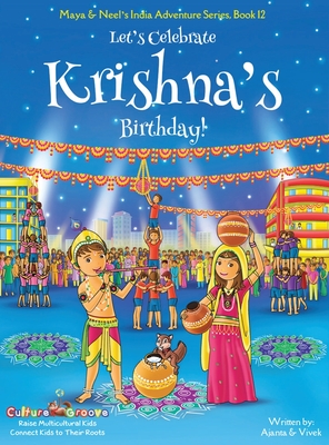 Let's Celebrate Krishna's Birthday! (Maya & Neel's India Adventure Series, Book 12) - Chakraborty, Ajanta, and Kumar, Vivek