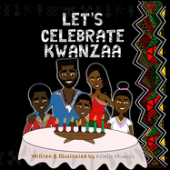 Let's Celebrate Kwanzaa!: An Introduction To The Pan-Afrikan Holiday, Kwanzaa, For The Whole Family
