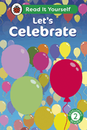 Let's Celebrate: Read It Yourself - Level 2 Developing Reader