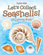 Let's Collect Seashells! (a Coloring Book)
