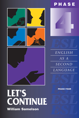 Let's Continue: English as a Second Language/Phase Four - Samelson, William
