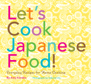 Let's Cook Japanese Food!: Everyday Recipes for Home Cooking