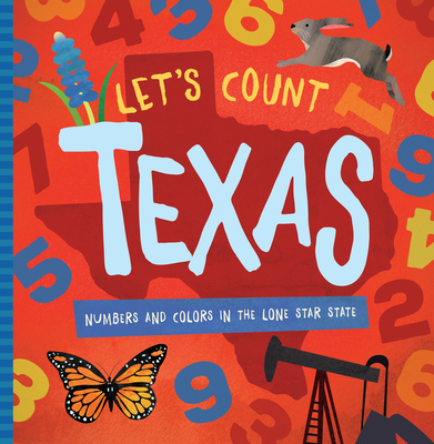 Let's Count Texas: Numbers and Colors in the Lone Star State - Madson, Trish, and Miles, David W (Illustrator)