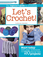 Let's Crochet!: The Beginner's Guide to Crocheting
