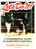 Let's Do It!: A Fundamental Guide to Slow-Pitch Soft-Ball