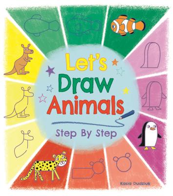 Let's Draw Animals Step by Step - Dudziuk, Kasia