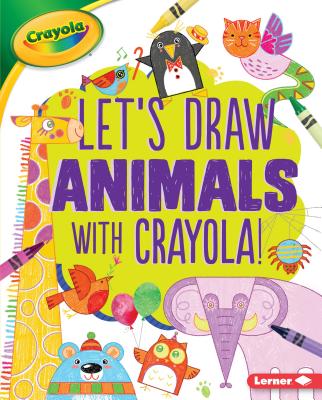 Let's Draw Animals with Crayola (R) ! - Allen, Kathy, R.D.