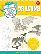 Let's Draw Dragons: Learn to Draw a Variety of Dragons Step by Step!