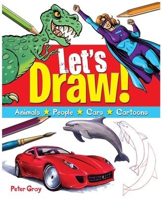 Lets Draw! - Gray, Peter