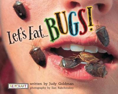 Let's Eat Bugs! - Goldman, Judy, and Rabchinsky, Ilan (Photographer)